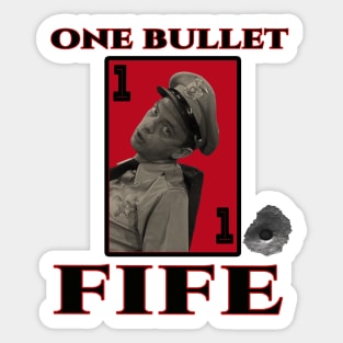 ONE BULLET FIFE Sticker